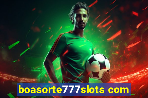 boasorte777slots com