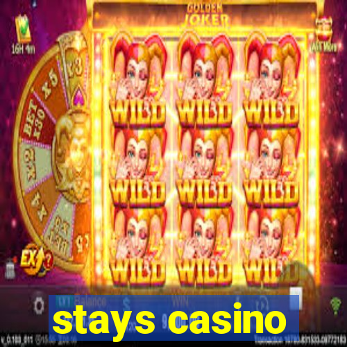 stays casino