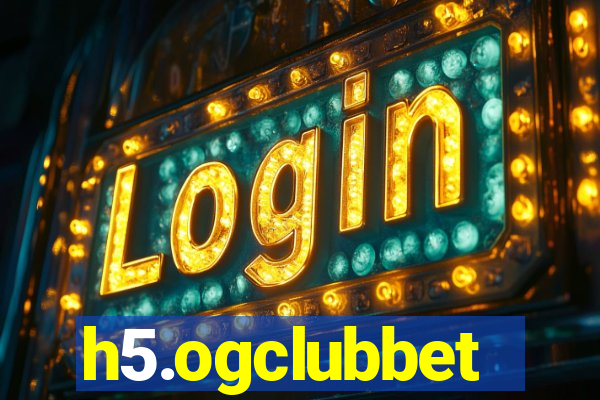 h5.ogclubbet