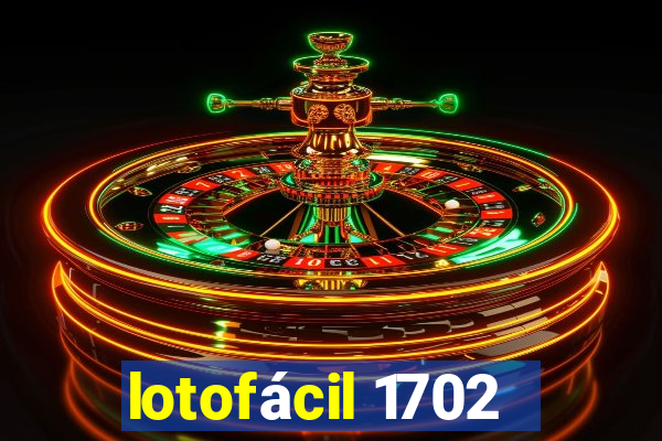 lotofácil 1702