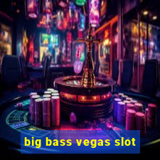 big bass vegas slot