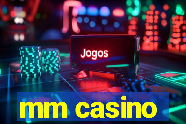 mm casino