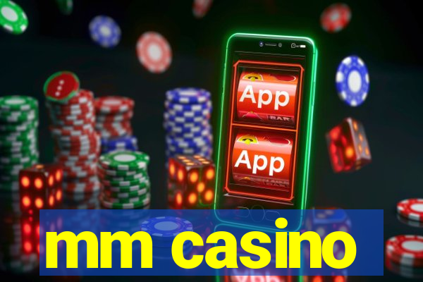 mm casino