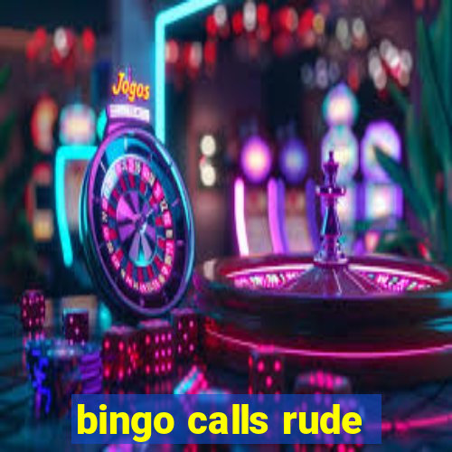 bingo calls rude