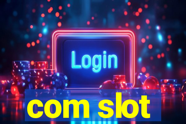 com slot