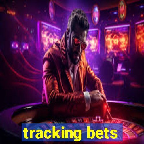 tracking bets