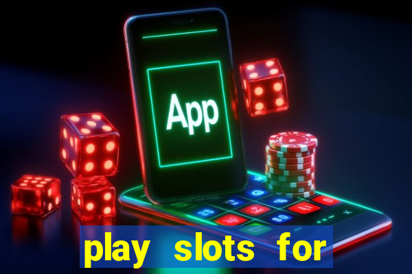 play slots for free no download