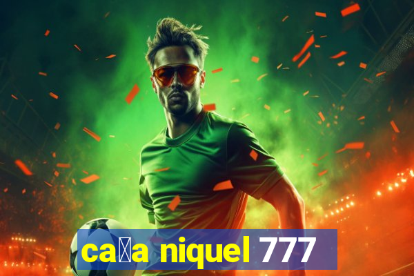 ca莽a niquel 777