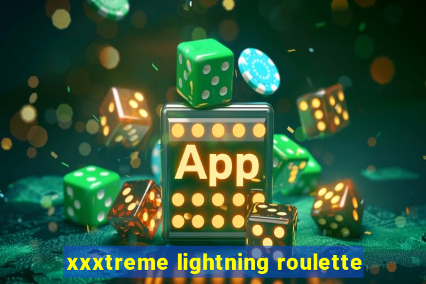 xxxtreme lightning roulette