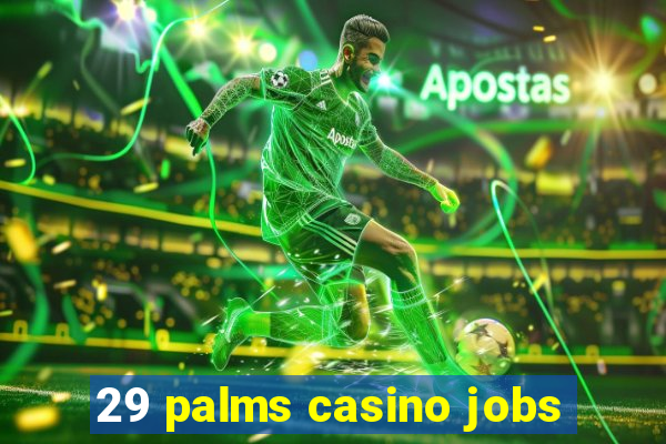 29 palms casino jobs