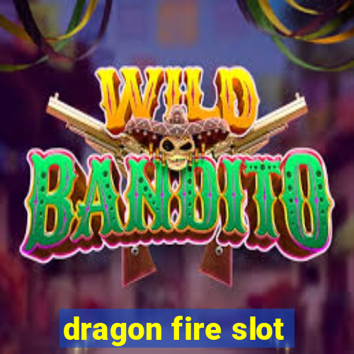 dragon fire slot