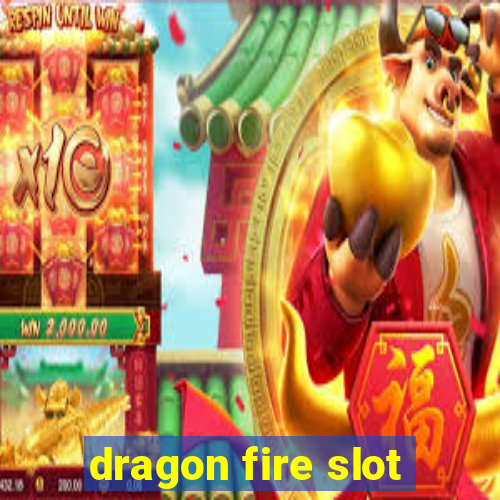 dragon fire slot