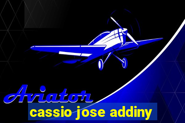 cassio jose addiny