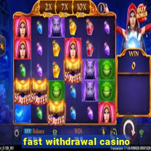 fast withdrawal casino