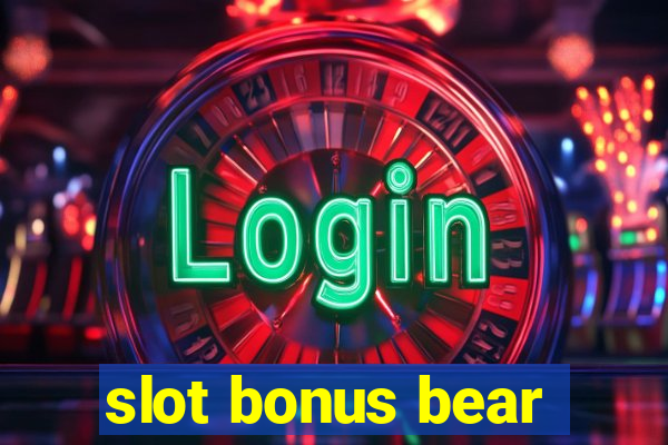 slot bonus bear