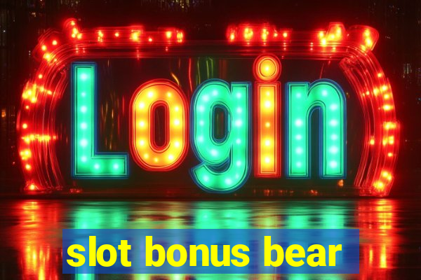 slot bonus bear