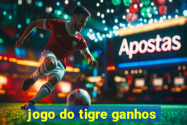 jogo do tigre ganhos