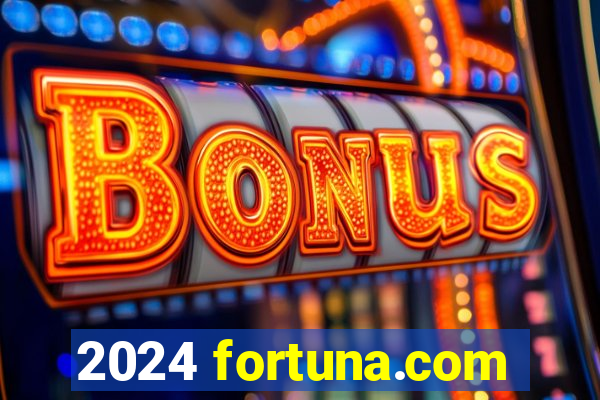 2024 fortuna.com