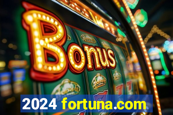 2024 fortuna.com