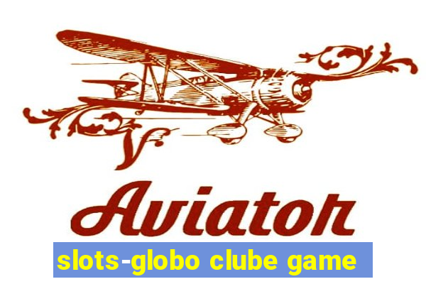 slots-globo clube game