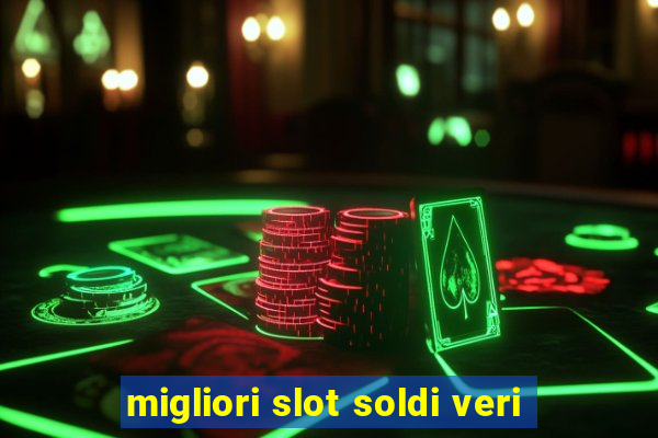 migliori slot soldi veri