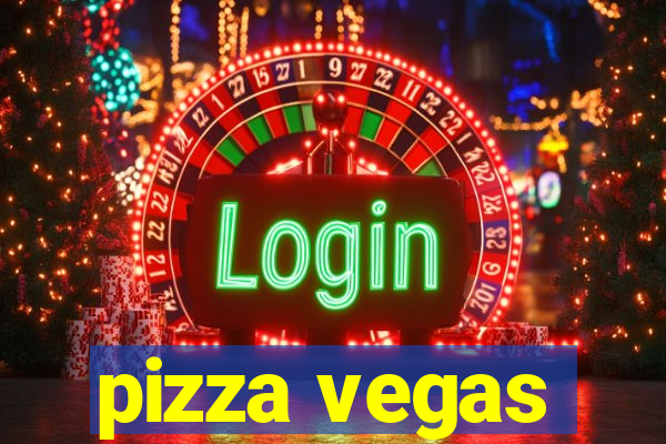 pizza vegas