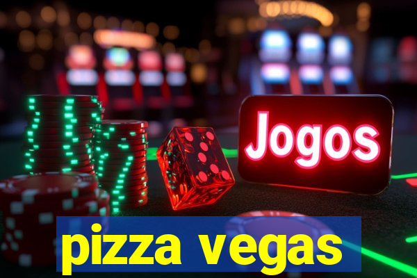 pizza vegas