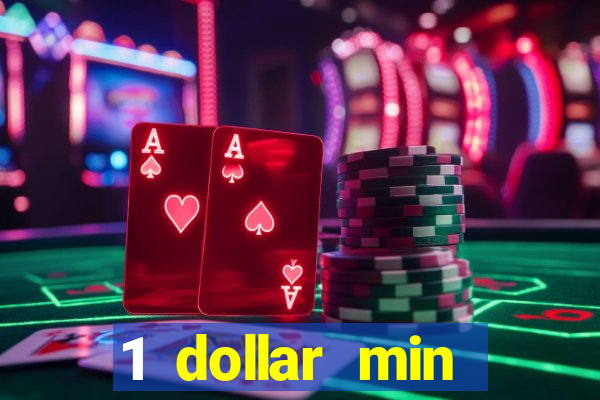 1 dollar min deposit casino