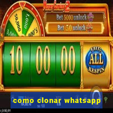 como clonar whatsapp