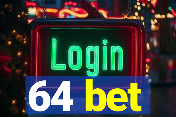 64 bet