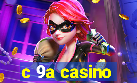 c 9a casino