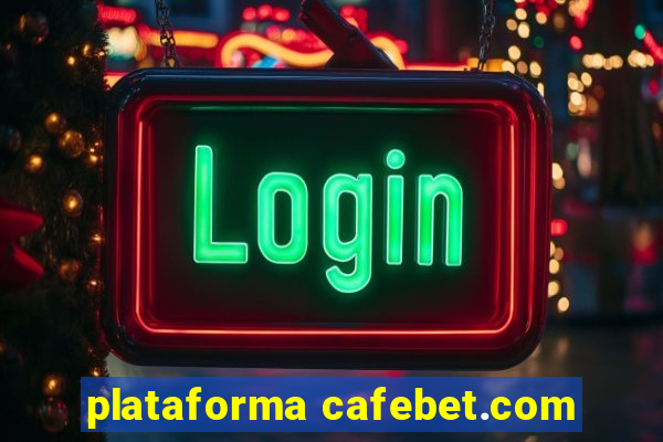 plataforma cafebet.com