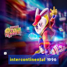 intercontinental 1996