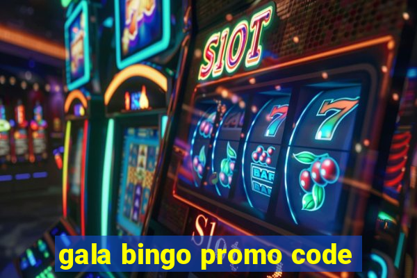 gala bingo promo code