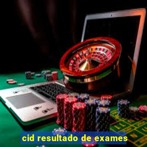 cid resultado de exames