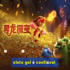 slots gol é confiável