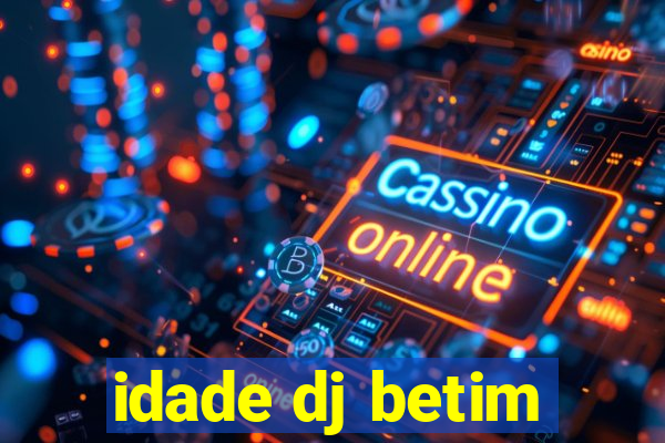 idade dj betim