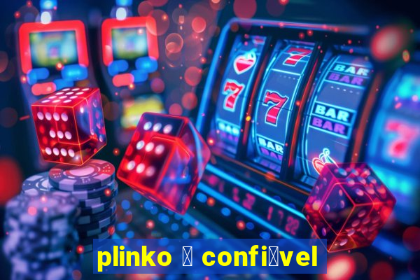 plinko 茅 confi谩vel