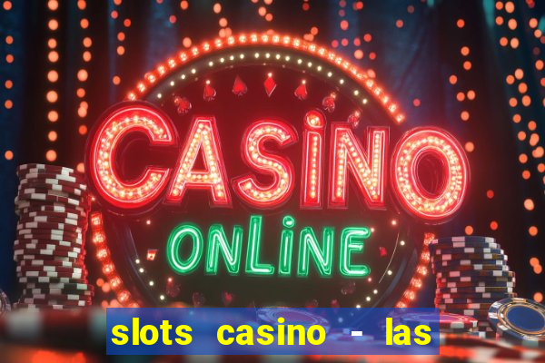 slots casino - las vegas slots