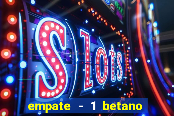 empate - 1 betano o que significa