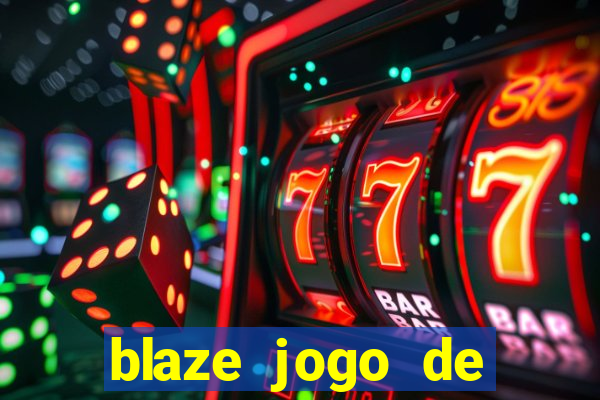 blaze jogo de ganhar dinheiro