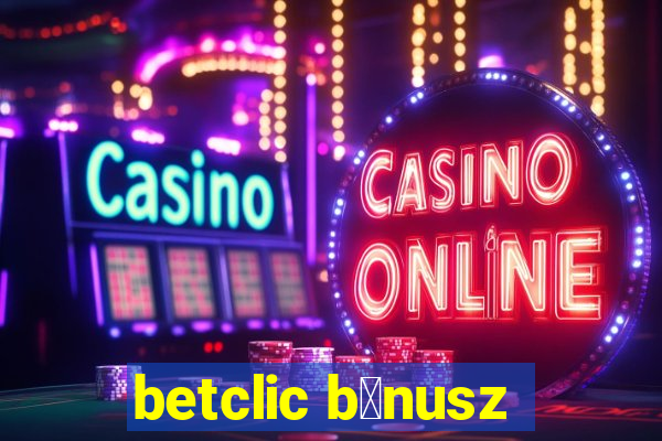 betclic b贸nusz