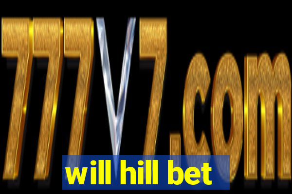 will hill bet