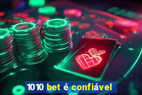 1010 bet é confiável