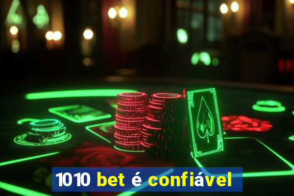 1010 bet é confiável