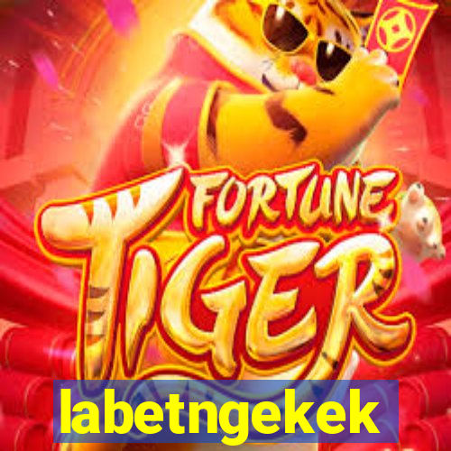 labetngekek