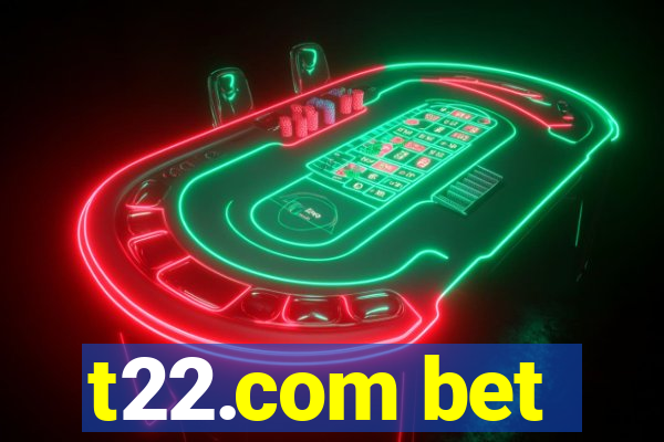 t22.com bet