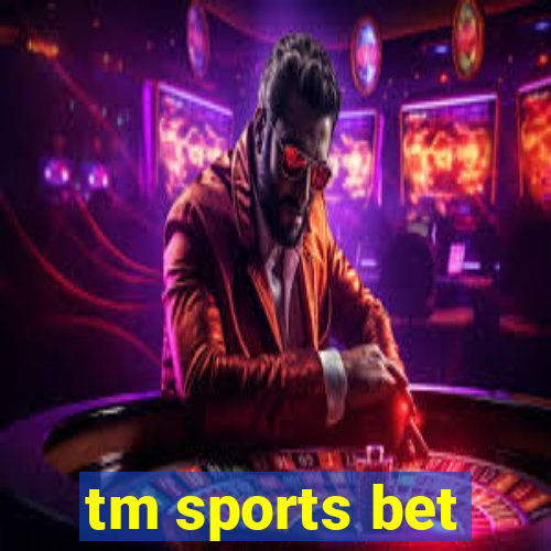 tm sports bet