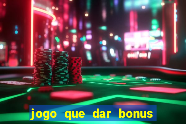 jogo que dar bonus no cadastro