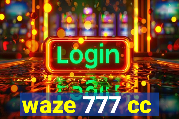 waze 777 cc